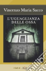 L'uguaglianza delle ossa libro