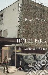 Hotel Park. Da Livorno alla Bosnia libro di Rizzo Bruno