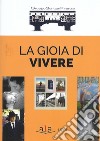 La gioia di vivere libro