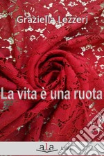 La vita è una ruota