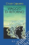 Viaggio di ritorno libro di Capuano Cinzia