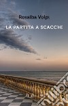 La partita a scacchi libro di Volpi Rosalba