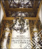 Renzo Mongiardino. Architettura da camera. Ediz. illustrata