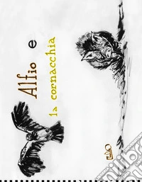 Alfio e la cornacchia. Ediz. illustrata