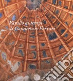 Varallo ai tempi di Gaudenzio Ferrari. Itinerari. Ediz. illustrata libro