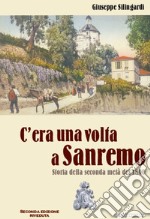 C'era una volta a Sanremo. Storia della seconda metà del 1800 libro