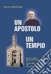 Un apostolo, un tempio. Don Francesco Lombardi e il Santuario del Sacro Cuore di Bussana libro di Percivale Franco