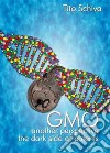 GMO. Another perspective. The dark side of patents libro di Schiva Tito