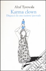 Karma clown. Dispacci da una nazione iperreale libro