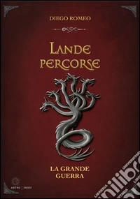 La grande guerra. Lande percorse libro