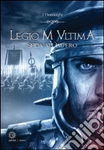 Sfida all'impero. Legio M Ultima libro