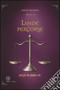 Aequilibrium. Lande percorse libro