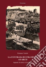 La contrada di Stranfora ad Arco. Appunti di storia e di umanità libro