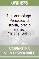 Il sommolago. Periodico di storia, arte e cultura (2025). Vol. 1 libro