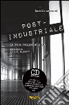 Post-industriale. La scena italiana anni '80. Con CD Audio libro