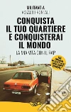 Conquista il tuo quartiere e conquisterai il mondo. La mia vita con il rap libro