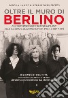 Oltre il muro di Berlino. Con i Depeche Mode nella Germania Est alla ricerca della scena post-punk e new wave. Con CD-Audio libro
