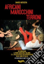 Africani marocchini terroni. Gli Underage, il punk hardcore italiano e il circuito delle autoproduzioni negli anni Ottanta libro