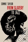 From slavery to jazz. Ediz. italiana e inglese libro