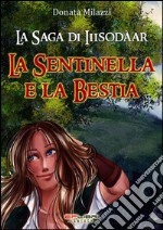 La sentinella e la bestia. La saga di Iiisodàar. Vol. 2 libro