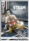 La macchina che voleva imprigionare gli uomini. The spirit of steam. Vol. 1 libro