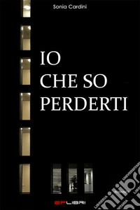 Io che so perderti