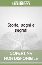 Storie, sogni e segreti libro