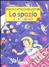 Lo spazio. Stacca e attacca collection. Ediz. illustrata libro