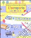 L'aeroporto. Stacca e attacca. Con adesivi. Ediz. illustrata libro