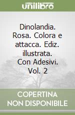 Dinolandia. Rosa. Colora e attacca. Ediz. illustrata. Con Adesivi. Vol. 2 libro