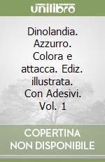 Dinolandia. Azzurro. Colora e attacca. Ediz. illustrata. Con Adesivi. Vol. 1 libro