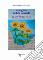 Meriggiare pallido e assorto. Per coro; quartetto d'archi; ottavino; arpa e percussioni