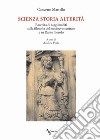 Scienza storia alterità. Raccolta di saggi inediti sulla filosofia del medioevo centrale e su Dante filosofo libro