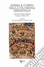 Anima e corpo nella filosofia medievale. Atti del Convegno di studi (Catania, 19 ottobre 2015) libro