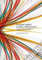 Talking about global democracy. A collection of short essays on History, Philosophy, and Science of Politics libro