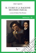 Il cuore e la ragione secondo Pascal libro