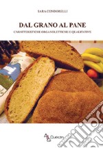 Dal grano al pane. Caratteristiche organolettiche e qualitative