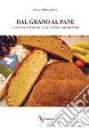 Dal grano al pane. Caratteristiche organolettiche e qualitative libro