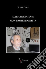 L'arrangiatore non professionista libro