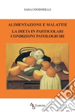 Alimentazione e malattie. La dieta in particolari condizioni patologiche