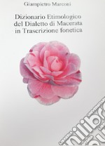 Dizionario etimologico del dialetto di Macerata in trascrizione fonetica libro