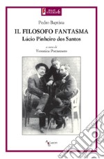 Il filosofo fantasma. Lucio Pinheiro dos Santos libro