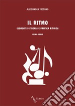 Il ritmo. Elementi di teoria e pratica ritmica. Primo corso