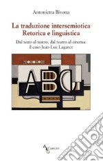 La traduzione intersemiotica. Retorica e linguistica. Dal testo al teatro, dal teatro al cinema: il caso Jean-Luc Lagarce