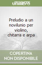 Preludio a un novilunio per violino, chitarra e arpa libro