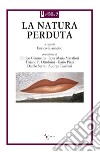 La natura perduta libro di Giannetto E. (cur.)