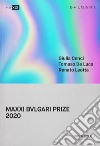 MAXXI Bulgari prize 2020. Giulia Cenci, Tomaso De Luca, Renato Leotta. Ediz. italiana e inglese libro