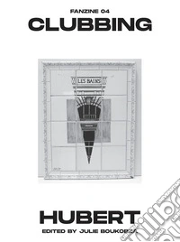 Clubbing. Fanzine. Ediz. bilingue. Vol. 4: Hubert libro