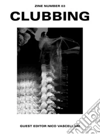 Clubbing. Zine number 03 libro