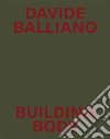 Davide Balliano. Building body libro